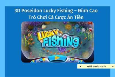 3D Poseidon Lucky Fishing – Đỉnh Cao Game Cá Cược Ăn Tiền