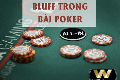 Bluff trong Poker là gì? Có nên Bluff khi chơi Poker không?