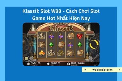Klassik Slot W88 – Cách Chơi Slot Game Hot Nhất Hiện Nay