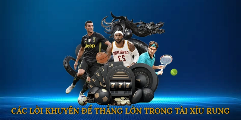 Các Lời Khuyên Để Thắng Lớn Trong Tài Xỉu Rung Phút 75