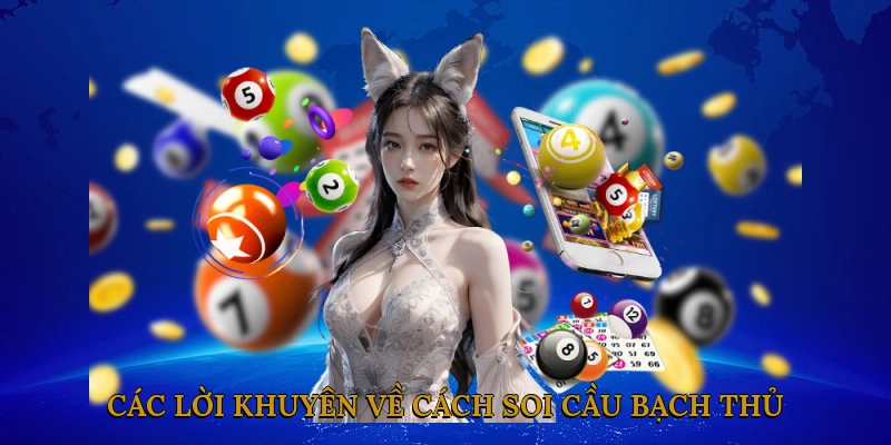 Các lời khuyên về cách soi cầu bạch thủ