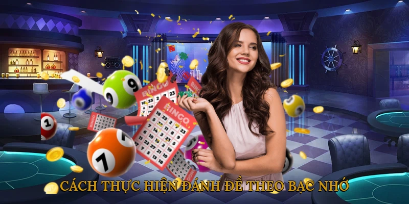 Cách thực hiện đánh đề theo bạc nhớ