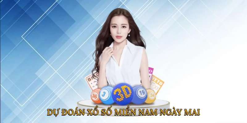 Dự đoán xổ số miền Nam ngày mai
