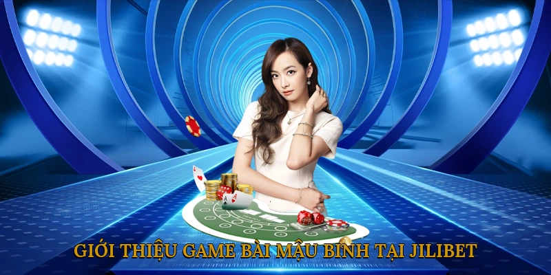 Giới thiệu game bài Mậu Binh tại JILIBET