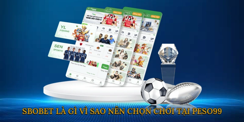 SBOBET là gì? Vì sao nên chọn chơi tại PESO99?