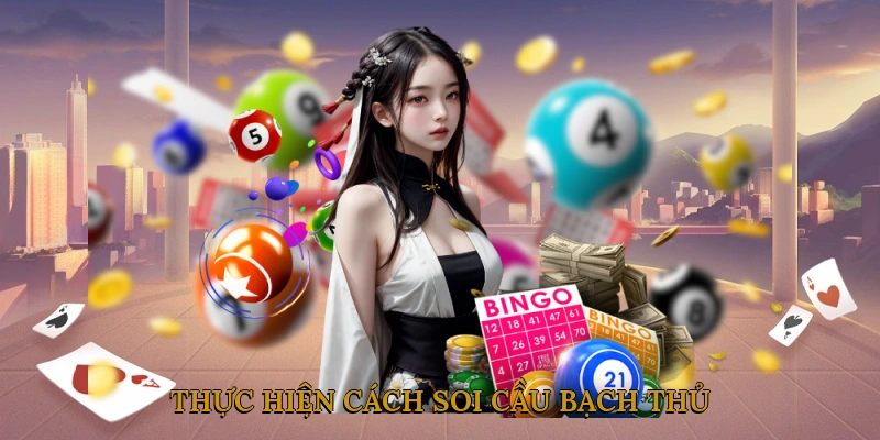 Thực hiện cách soi cầu bạch thủ
