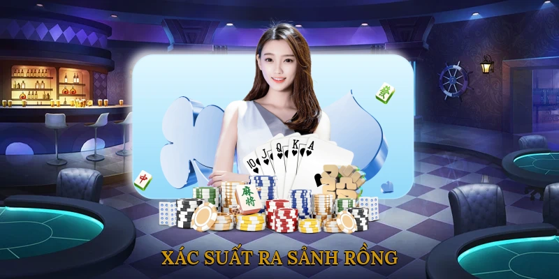 Xác Suất Ra Sảnh Rồng – Hiếm Nhưng Không Phải Không Thể