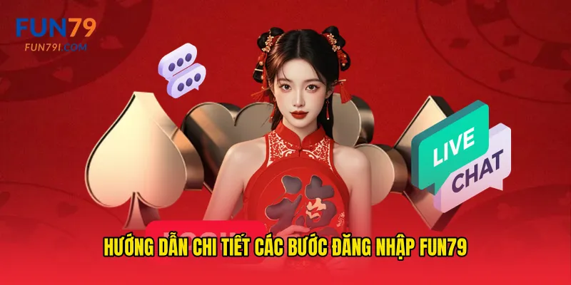 Hướng dẫn chi tiết các bước đăng nhập fun79